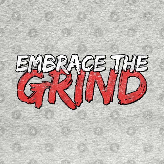 Embrace the Grind by dajabal